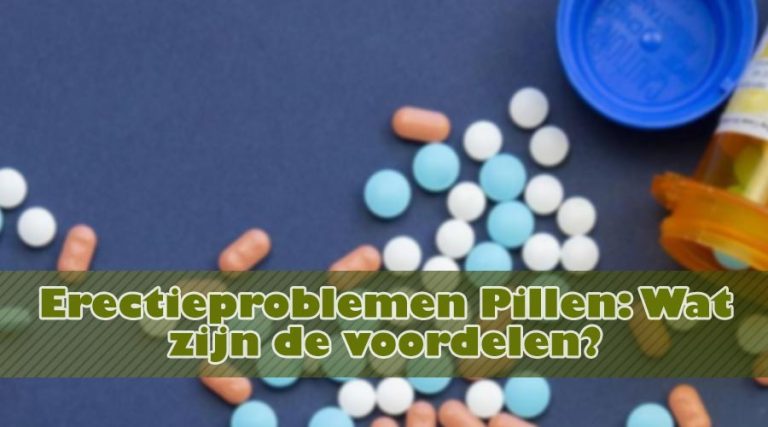 Erectieproblemen Pillen: Wat zijn de voordelen?