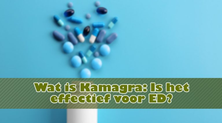 Wat is Kamagra: Is het effectief voor ED?